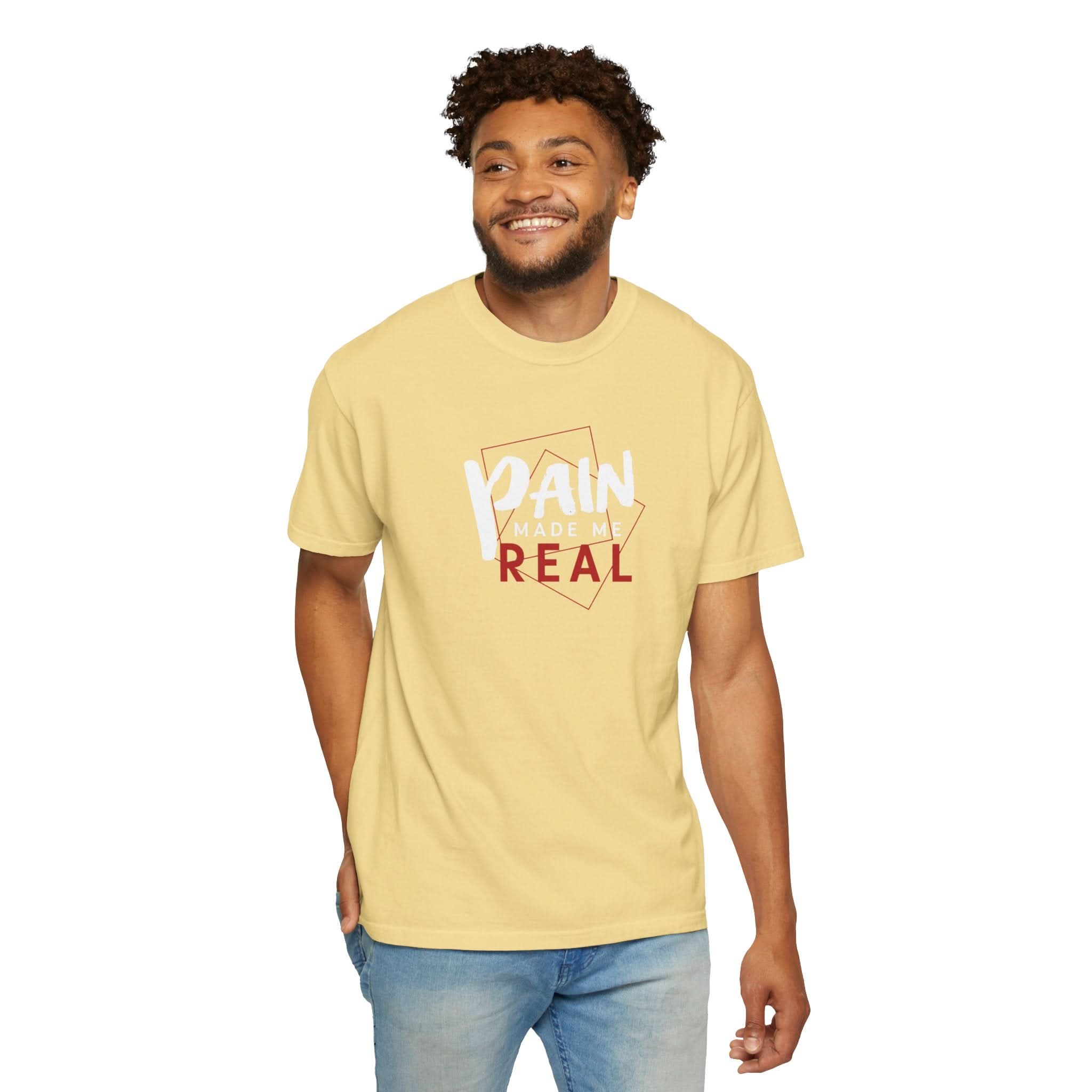 Pain Made Me Real Unisex Garment-Dyed T-Shirt, Motivational Tee, Comfort Wear