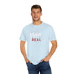 Pain Made Me Real Unisex Garment-Dyed T-Shirt, Motivational Tee, Comfort Wear