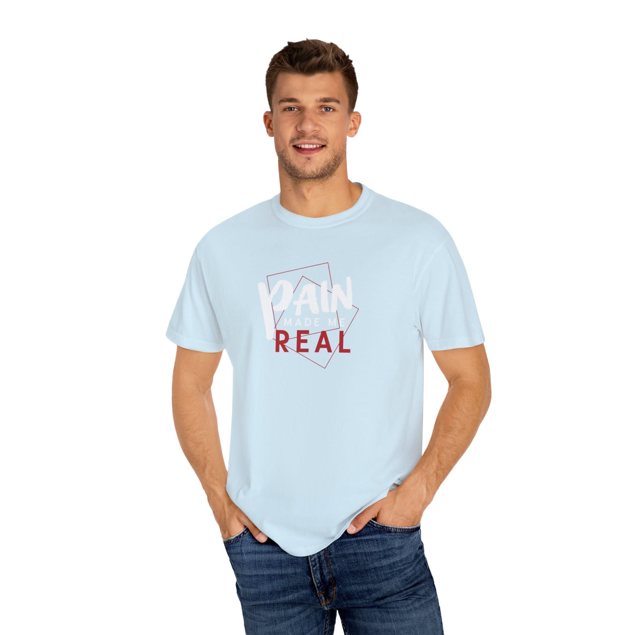 Pain Made Me Real Unisex Garment-Dyed T-Shirt, Motivational Tee, Comfort Wear