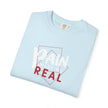 Pain Made Me Real Unisex Garment-Dyed T-Shirt, Motivational Tee, Comfort Wear