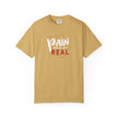 Pain Made Me Real Unisex Garment-Dyed T-Shirt, Motivational Tee, Comfort Wear
