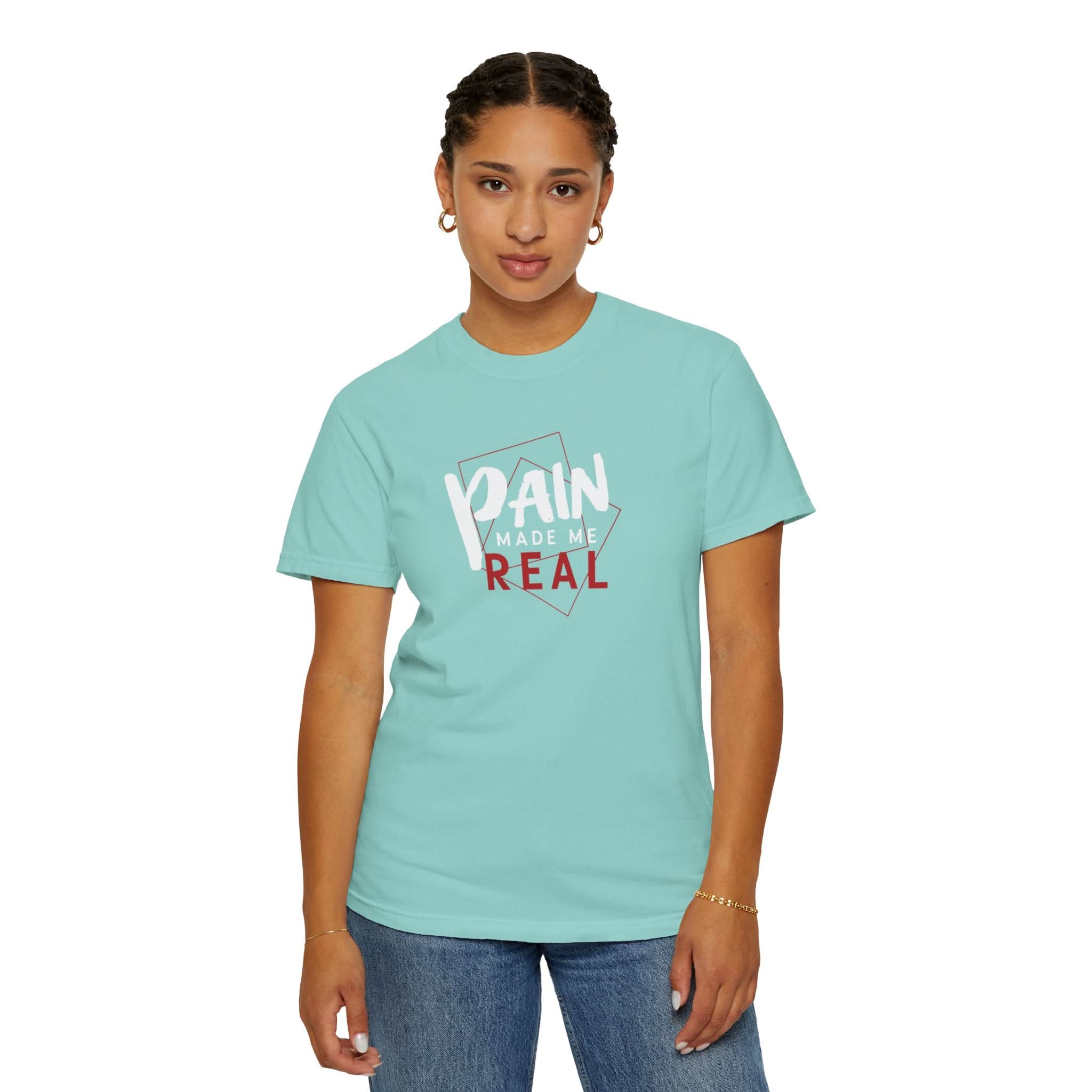 Pain Made Me Real Unisex Garment-Dyed T-Shirt, Motivational Tee, Comfort Wear