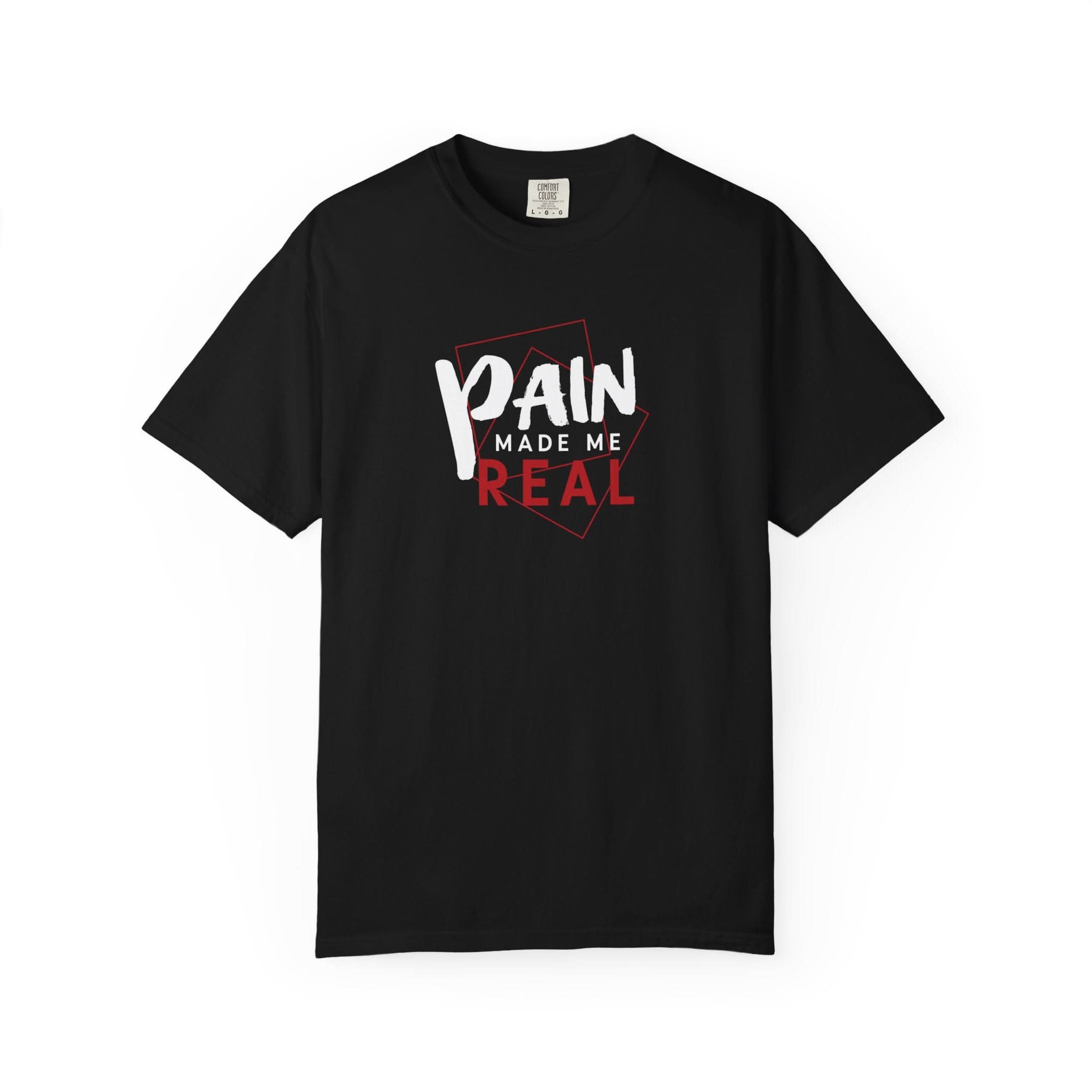 Pain Made Me Real Unisex Garment-Dyed T-Shirt, Motivational Tee, Comfort Wear
