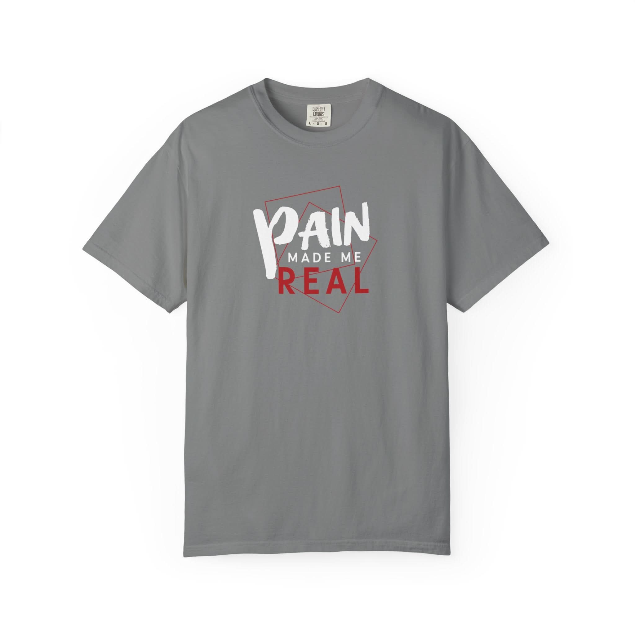Pain Made Me Real Unisex Garment-Dyed T-Shirt, Motivational Tee, Comfort Wear