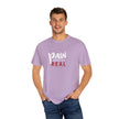Pain Made Me Real Unisex Garment-Dyed T-Shirt, Motivational Tee, Comfort Wear