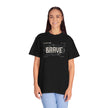 Brave Unisex T-Shirt | Inspirational Graphic Tee for Everyday Confidence Motivational Apparel