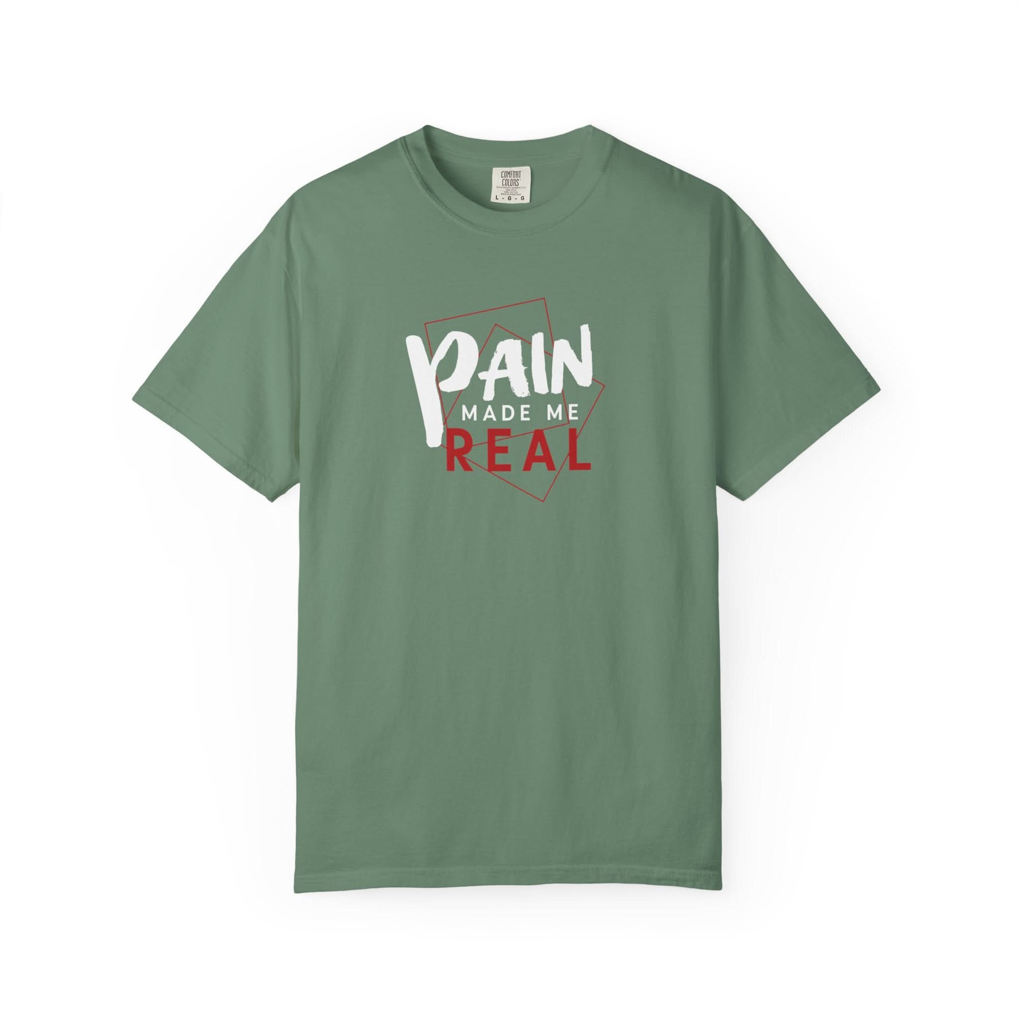 Pain Made Me Real Unisex Garment-Dyed T-Shirt, Motivational Tee, Comfort Wear