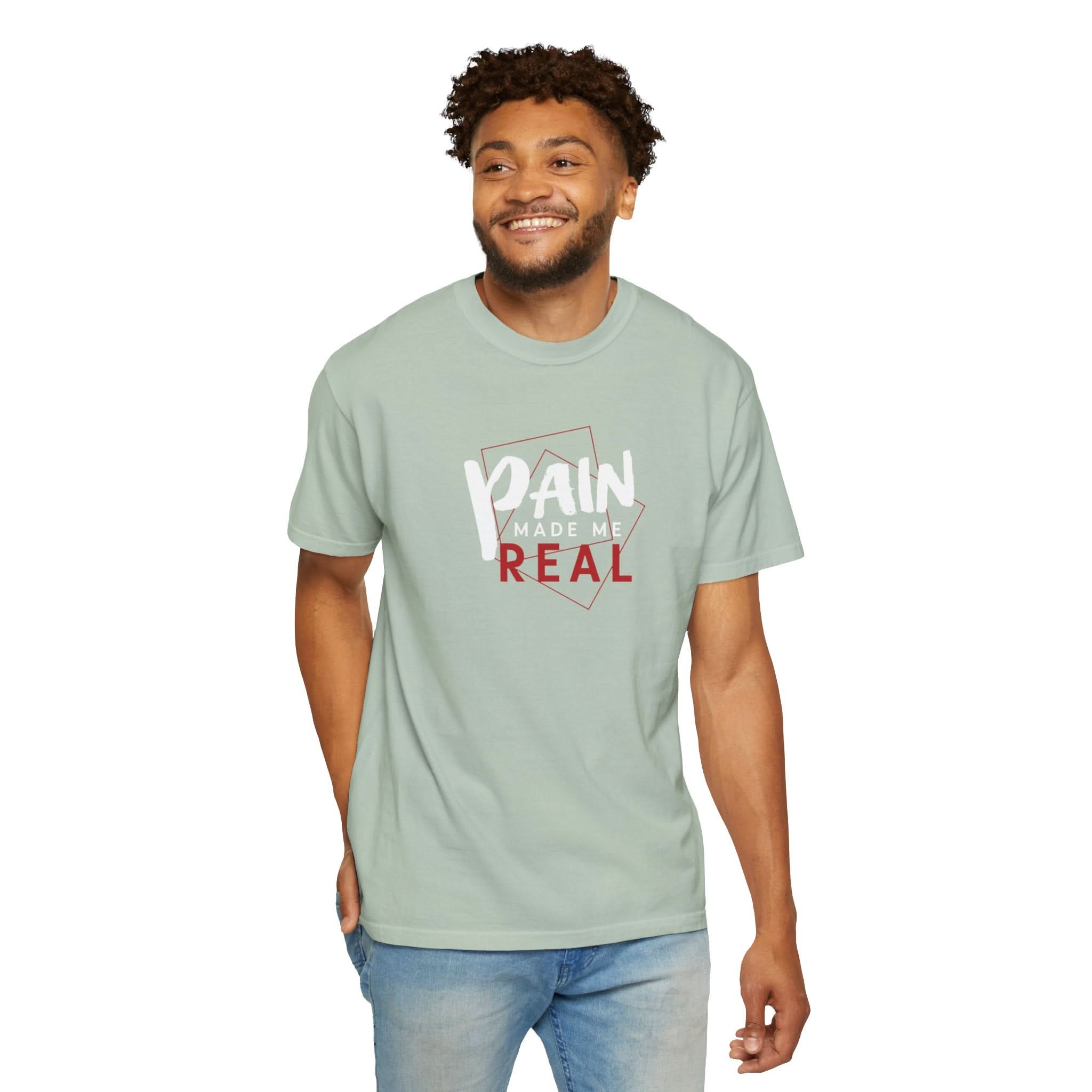 Pain Made Me Real Unisex Garment-Dyed T-Shirt, Motivational Tee, Comfort Wear