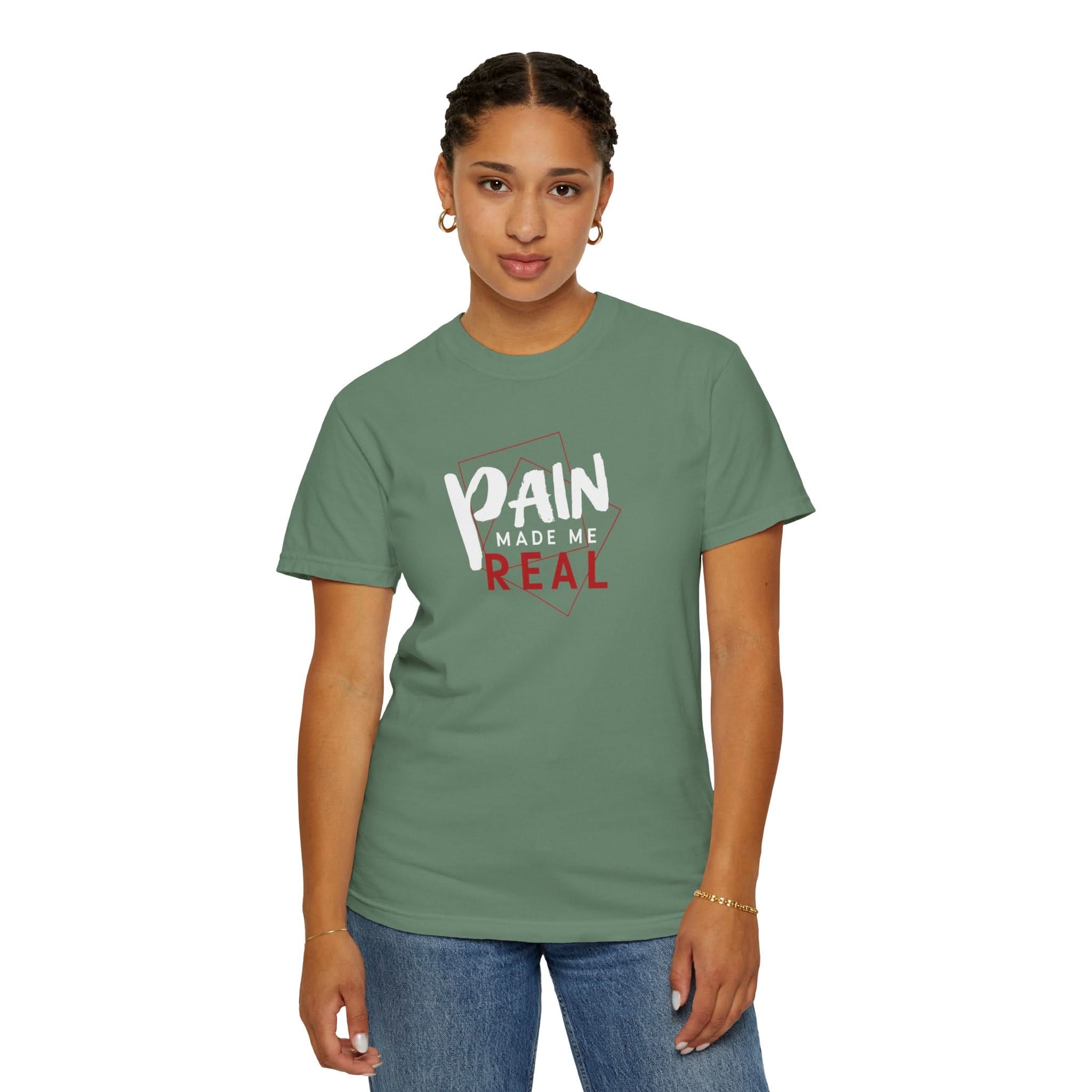Pain Made Me Real Unisex Garment-Dyed T-Shirt, Motivational Tee, Comfort Wear