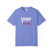 Pain Made Me Real Unisex Garment-Dyed T-Shirt, Motivational Tee, Comfort Wear