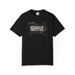 Brave Unisex T-Shirt | Inspirational Graphic Tee for Everyday Confidence Motivational Apparel