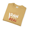 Pain Made Me Real Unisex Garment-Dyed T-Shirt, Motivational Tee, Comfort Wear