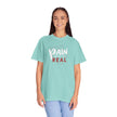Pain Made Me Real Unisex Garment-Dyed T-Shirt, Motivational Tee, Comfort Wear