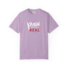 Pain Made Me Real Unisex Garment-Dyed T-Shirt, Motivational Tee, Comfort Wear