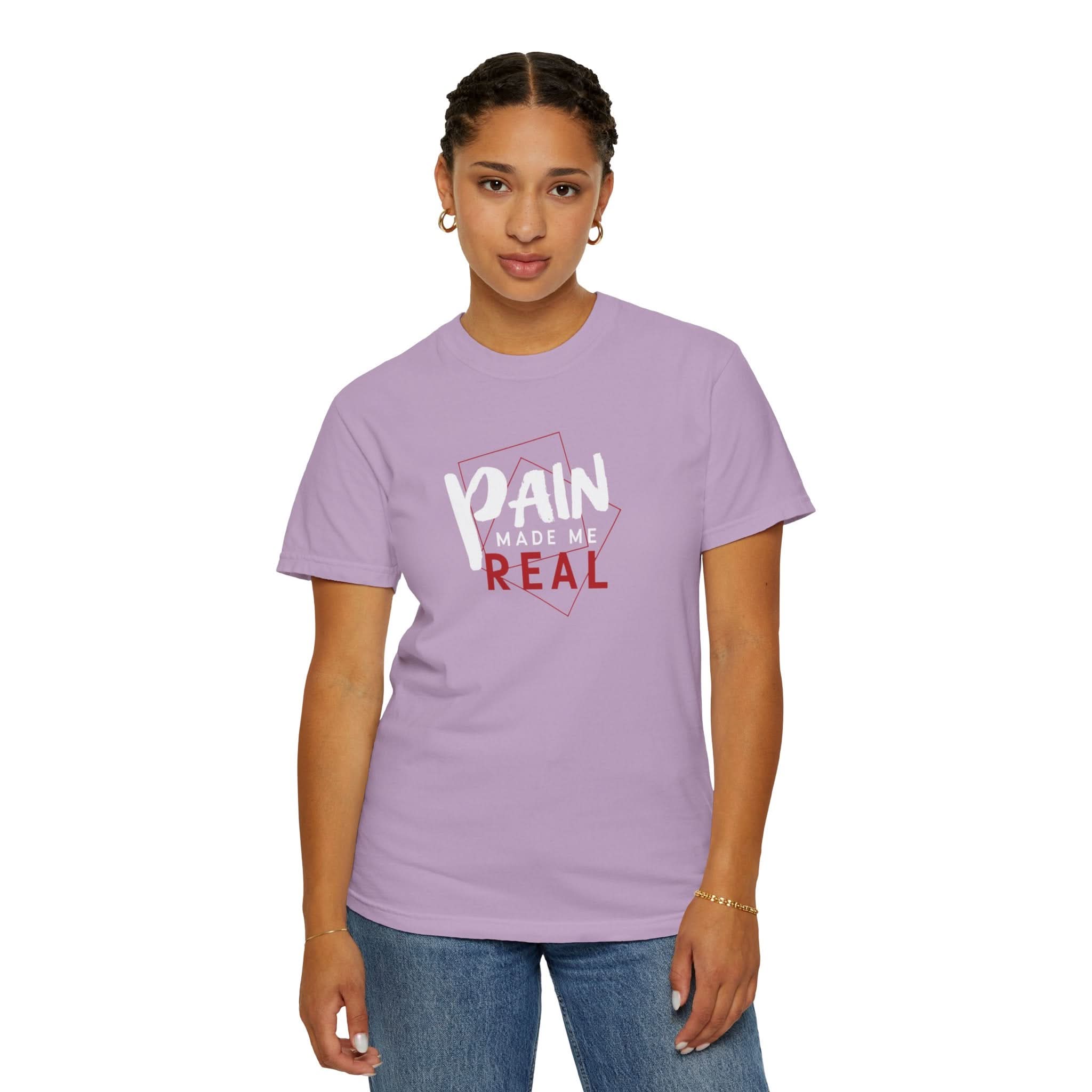 Pain Made Me Real Unisex Garment-Dyed T-Shirt, Motivational Tee, Comfort Wear