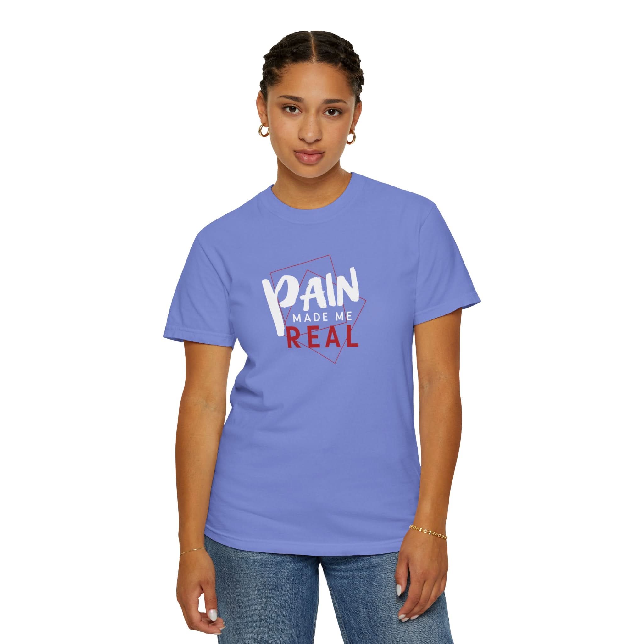 Pain Made Me Real Unisex Garment-Dyed T-Shirt, Motivational Tee, Comfort Wear