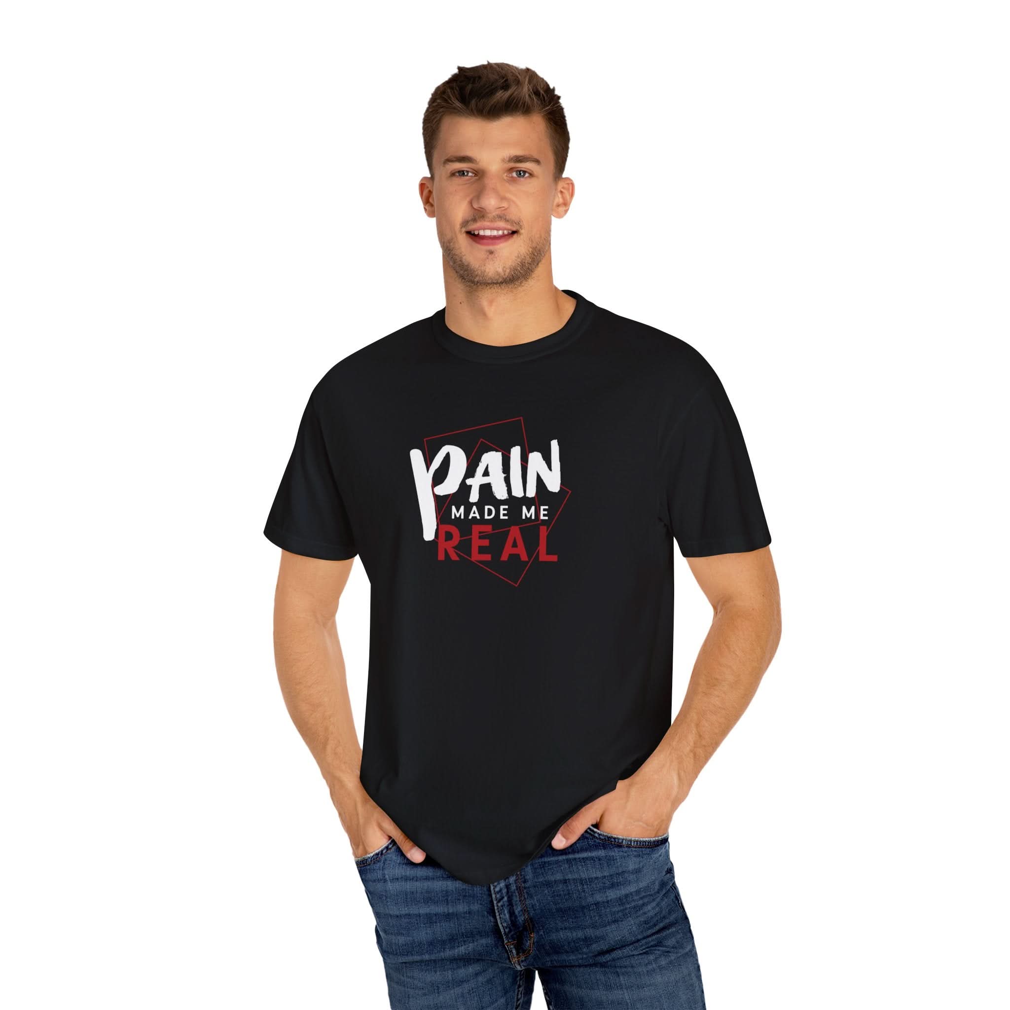 Pain Made Me Real Unisex Garment-Dyed T-Shirt, Motivational Tee, Comfort Wear