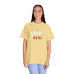 Pain Made Me Real Unisex Garment-Dyed T-Shirt, Motivational Tee, Comfort Wear
