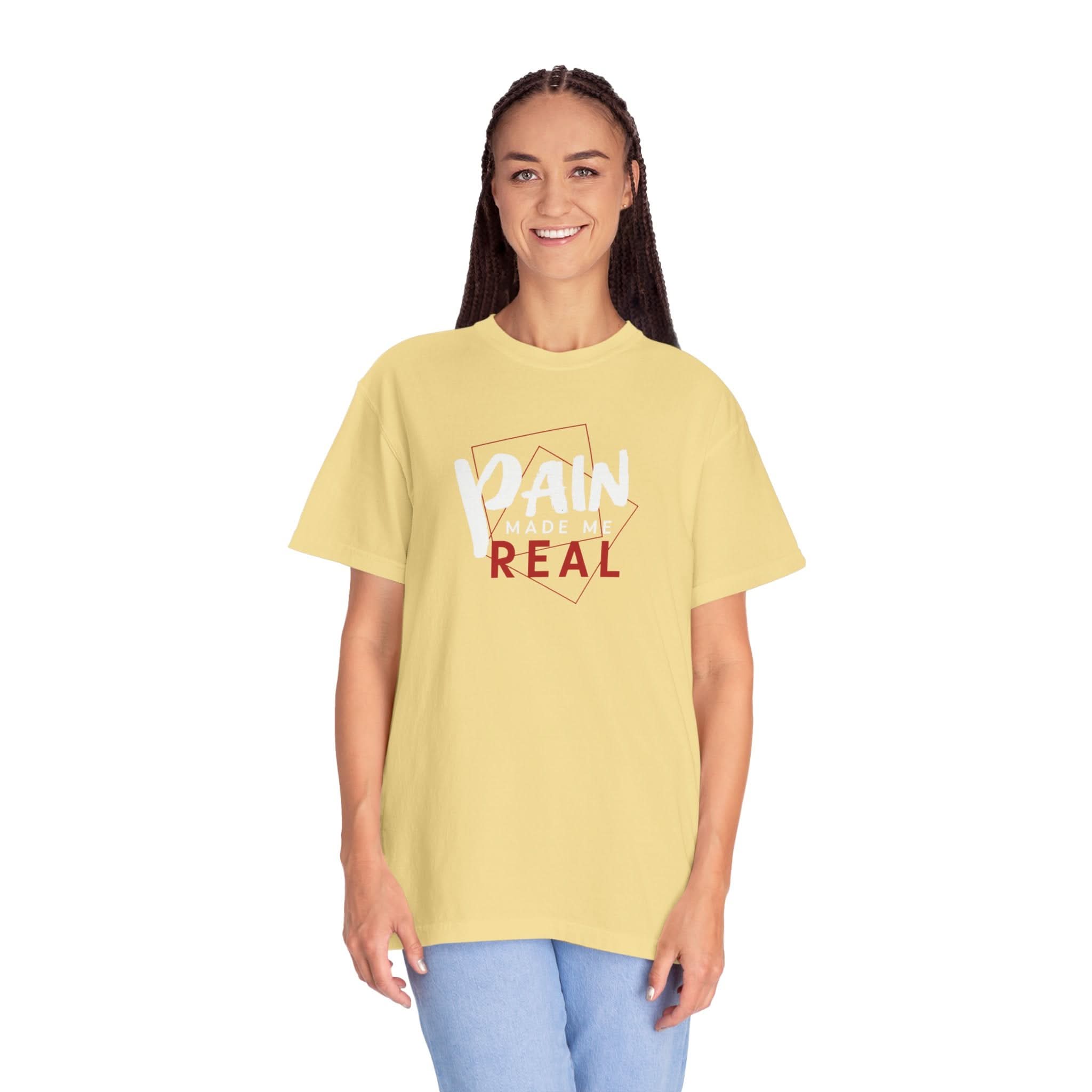 Pain Made Me Real Unisex Garment-Dyed T-Shirt, Motivational Tee, Comfort Wear