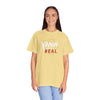 Pain Made Me Real Unisex Garment-Dyed T-Shirt, Motivational Tee, Comfort Wear
