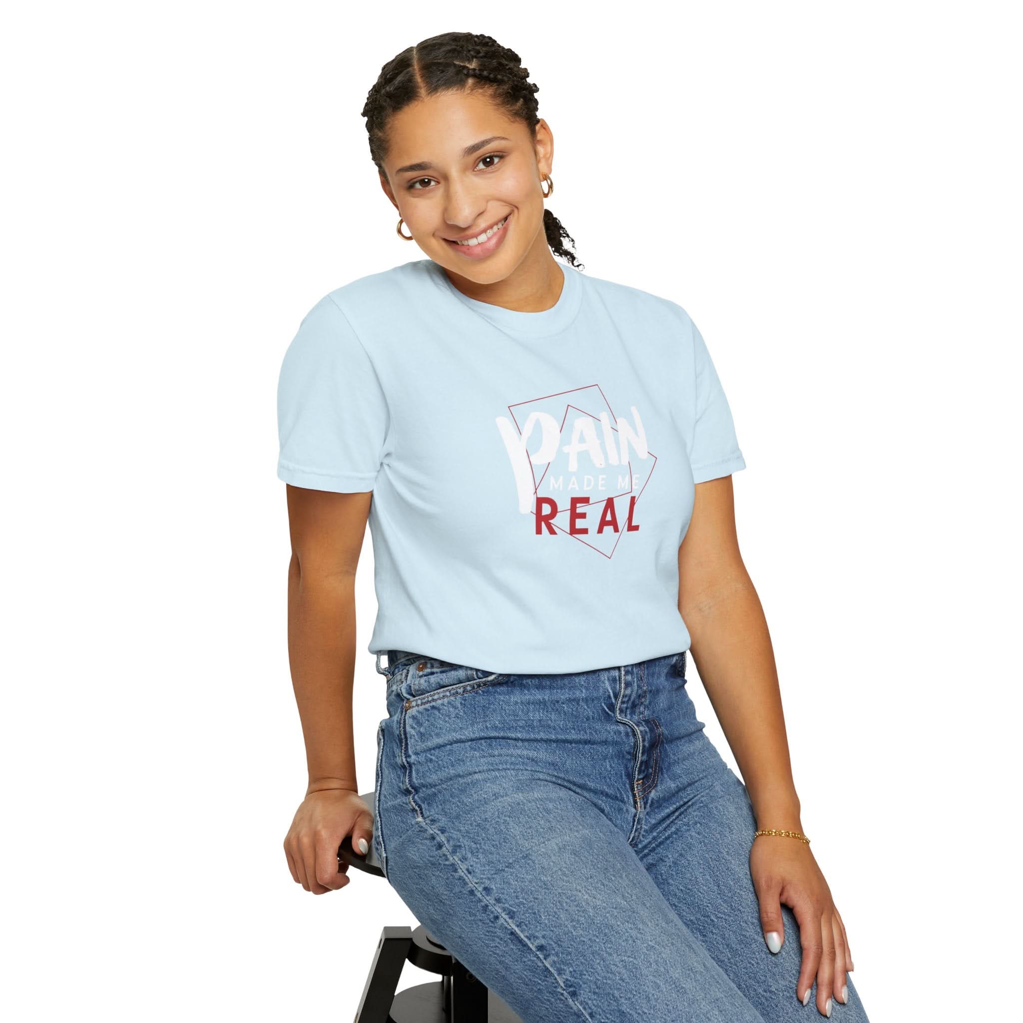 Pain Made Me Real Unisex Garment-Dyed T-Shirt, Motivational Tee, Comfort Wear