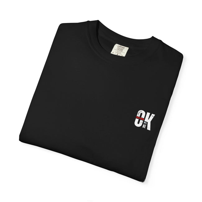 Everything will be OK shirt ,Unisex Garment-Dyed T-Shirt