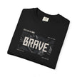 Brave Unisex T-Shirt | Inspirational Graphic Tee for Everyday Confidence Motivational Apparel