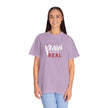 Pain Made Me Real Unisex Garment-Dyed T-Shirt, Motivational Tee, Comfort Wear