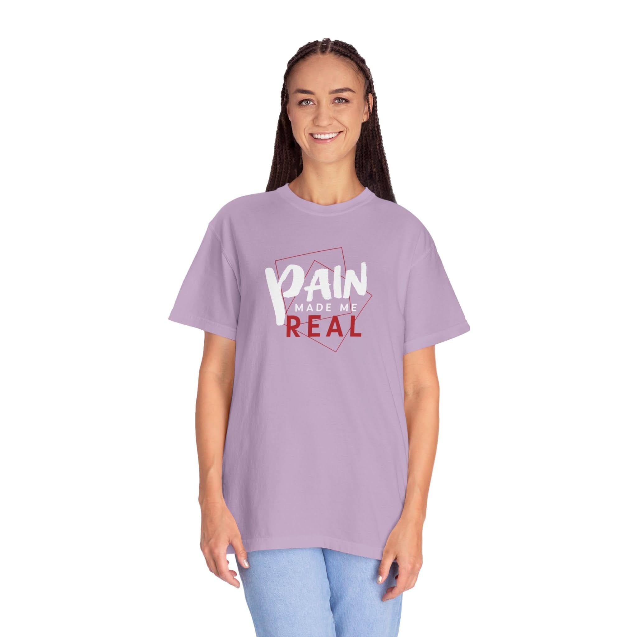 Pain Made Me Real Unisex Garment-Dyed T-Shirt, Motivational Tee, Comfort Wear