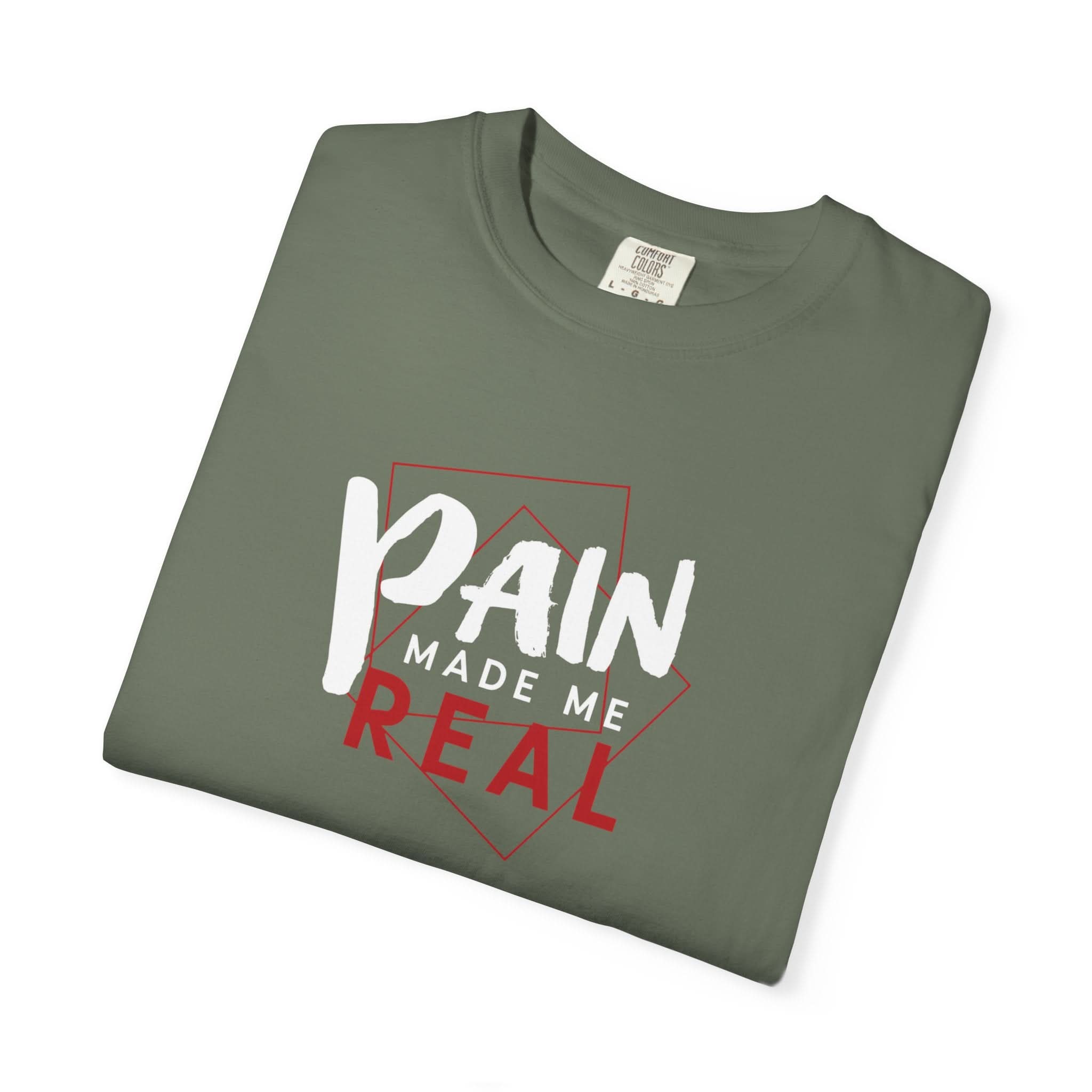 Pain Made Me Real Unisex Garment-Dyed T-Shirt, Motivational Tee, Comfort Wear
