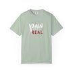 Pain Made Me Real Unisex Garment-Dyed T-Shirt, Motivational Tee, Comfort Wear