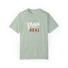 Pain Made Me Real Unisex Garment-Dyed T-Shirt, Motivational Tee, Comfort Wear