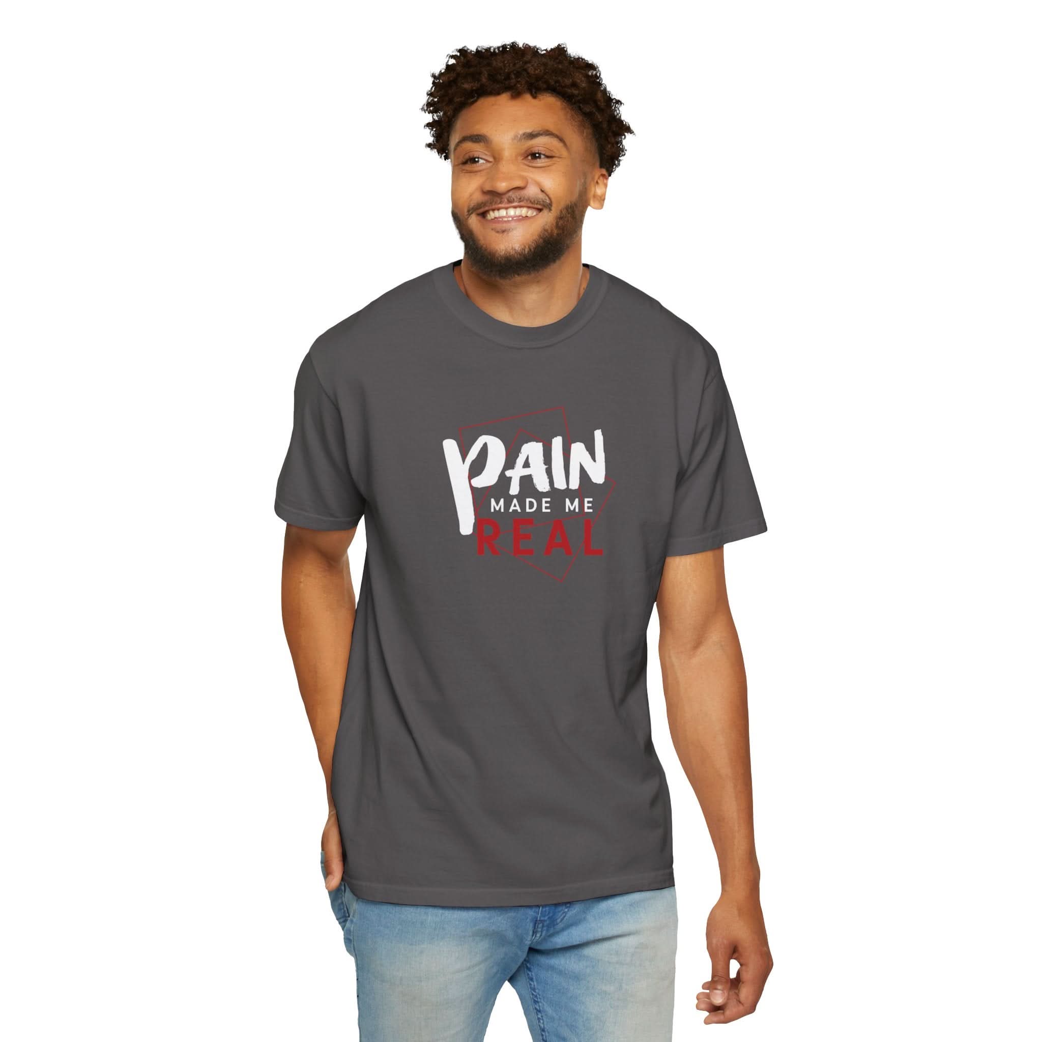 Pain Made Me Real Unisex Garment-Dyed T-Shirt, Motivational Tee, Comfort Wear