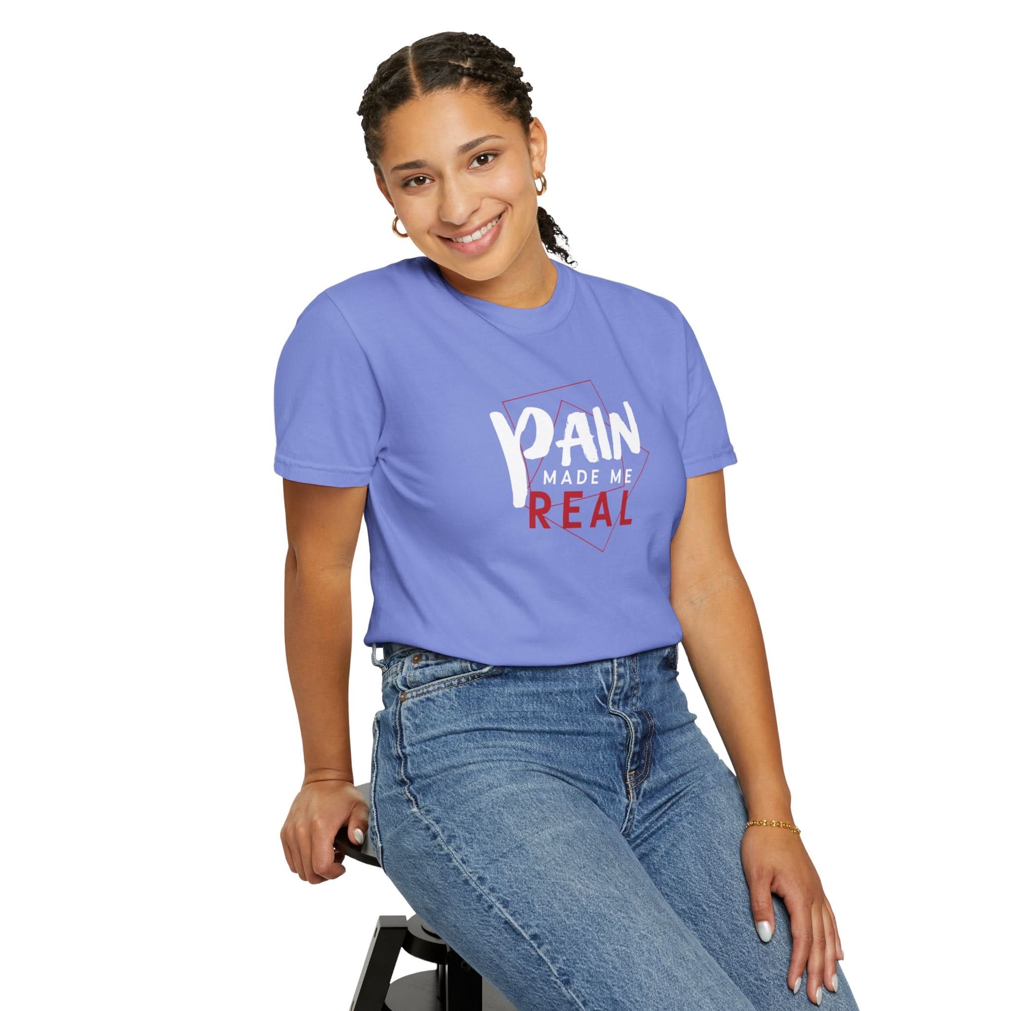 Pain Made Me Real Unisex Garment-Dyed T-Shirt, Motivational Tee, Comfort Wear