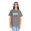 Pain Made Me Real Unisex Garment-Dyed T-Shirt, Motivational Tee, Comfort Wear