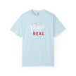 Pain Made Me Real Unisex Garment-Dyed T-Shirt, Motivational Tee, Comfort Wear