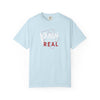 Pain Made Me Real Unisex Garment-Dyed T-Shirt, Motivational Tee, Comfort Wear