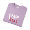Pain Made Me Real Unisex Garment-Dyed T-Shirt, Motivational Tee, Comfort Wear