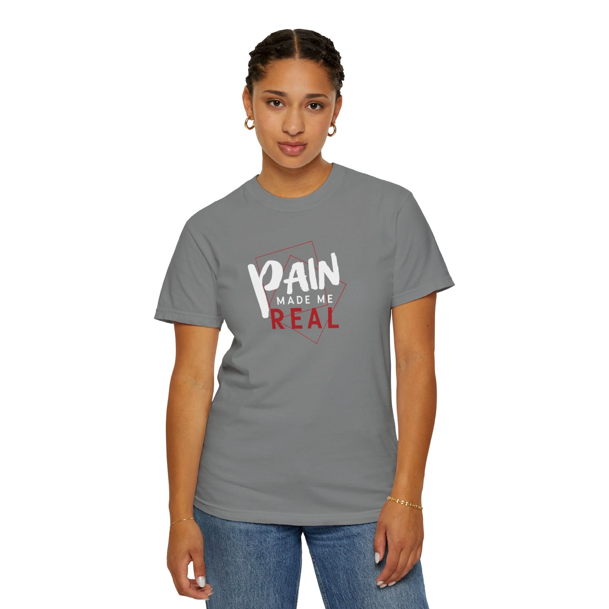 Pain Made Me Real Unisex Garment-Dyed T-Shirt, Motivational Tee, Comfort Wear