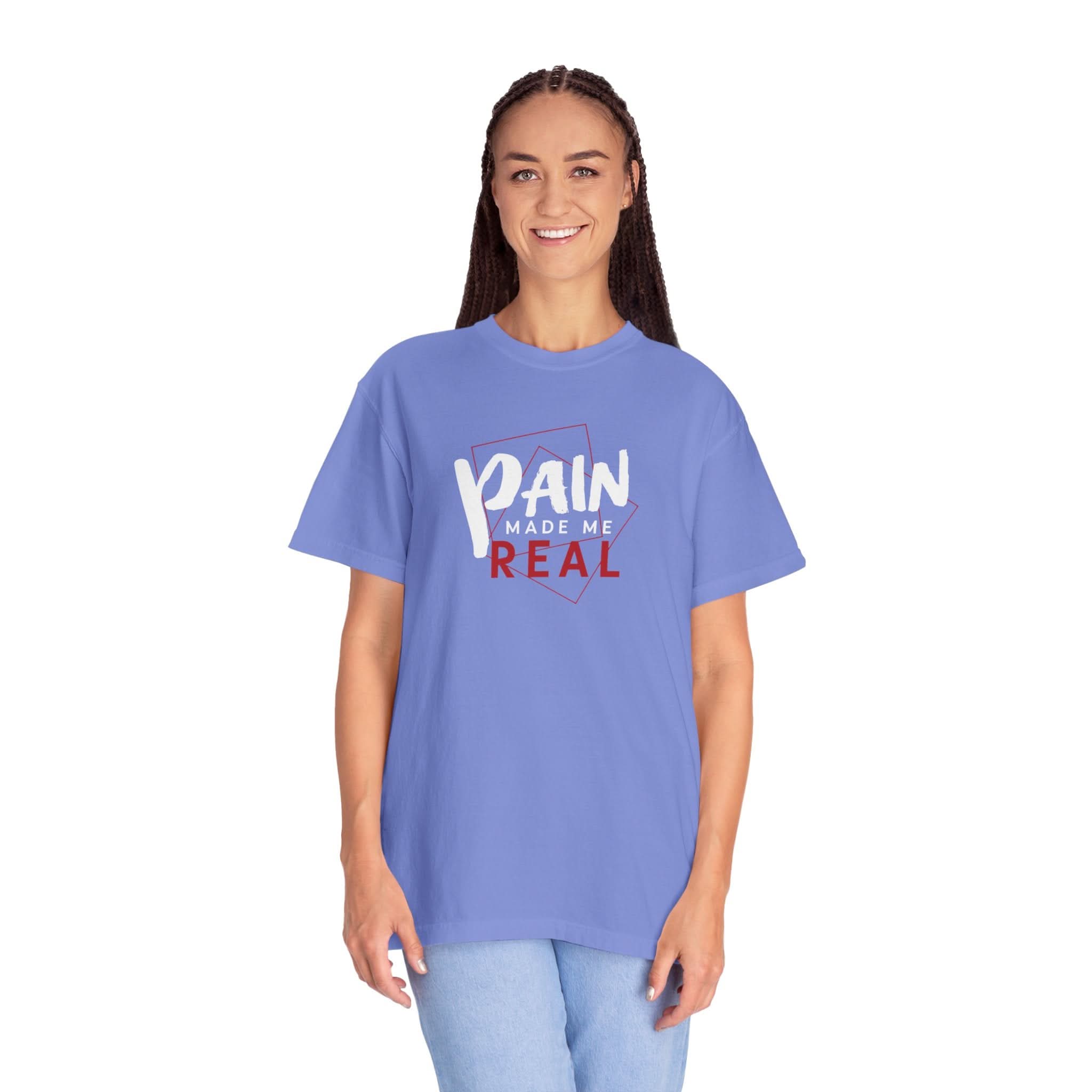 Pain Made Me Real Unisex Garment-Dyed T-Shirt, Motivational Tee, Comfort Wear