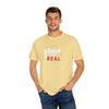 Pain Made Me Real Unisex Garment-Dyed T-Shirt, Motivational Tee, Comfort Wear