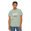 Pain Made Me Real Unisex Garment-Dyed T-Shirt, Motivational Tee, Comfort Wear