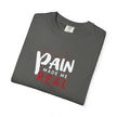 Pain Made Me Real Unisex Garment-Dyed T-Shirt, Motivational Tee, Comfort Wear