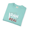Pain Made Me Real Unisex Garment-Dyed T-Shirt, Motivational Tee, Comfort Wear