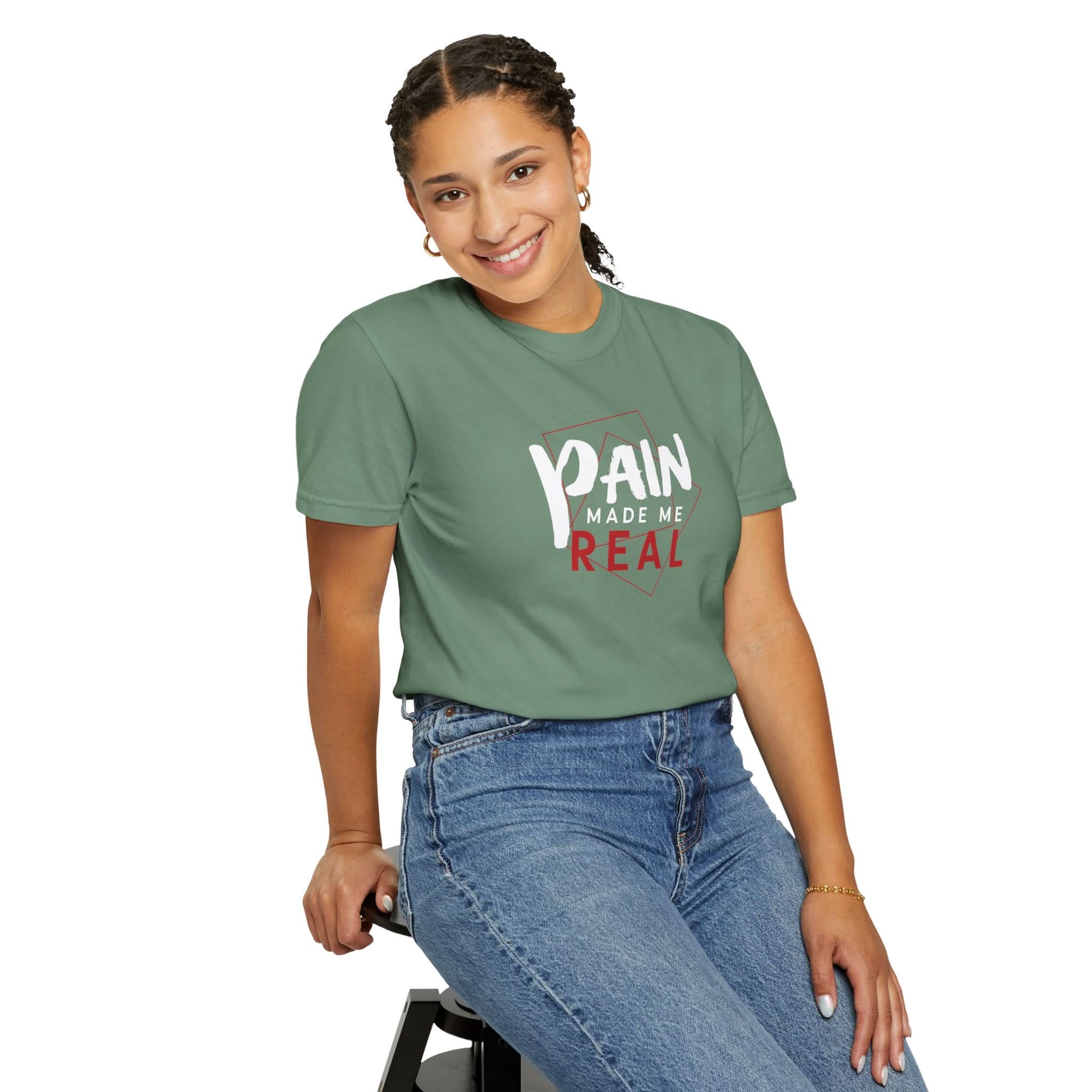 Pain Made Me Real Unisex Garment-Dyed T-Shirt, Motivational Tee, Comfort Wear
