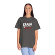 Pain Made Me Real Unisex Garment-Dyed T-Shirt, Motivational Tee, Comfort Wear