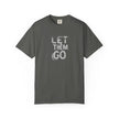 Unisex Let Them Go T-Shirt, Casual Wear,  Gift for Her, Gift for Him, Stress Relief Apparel