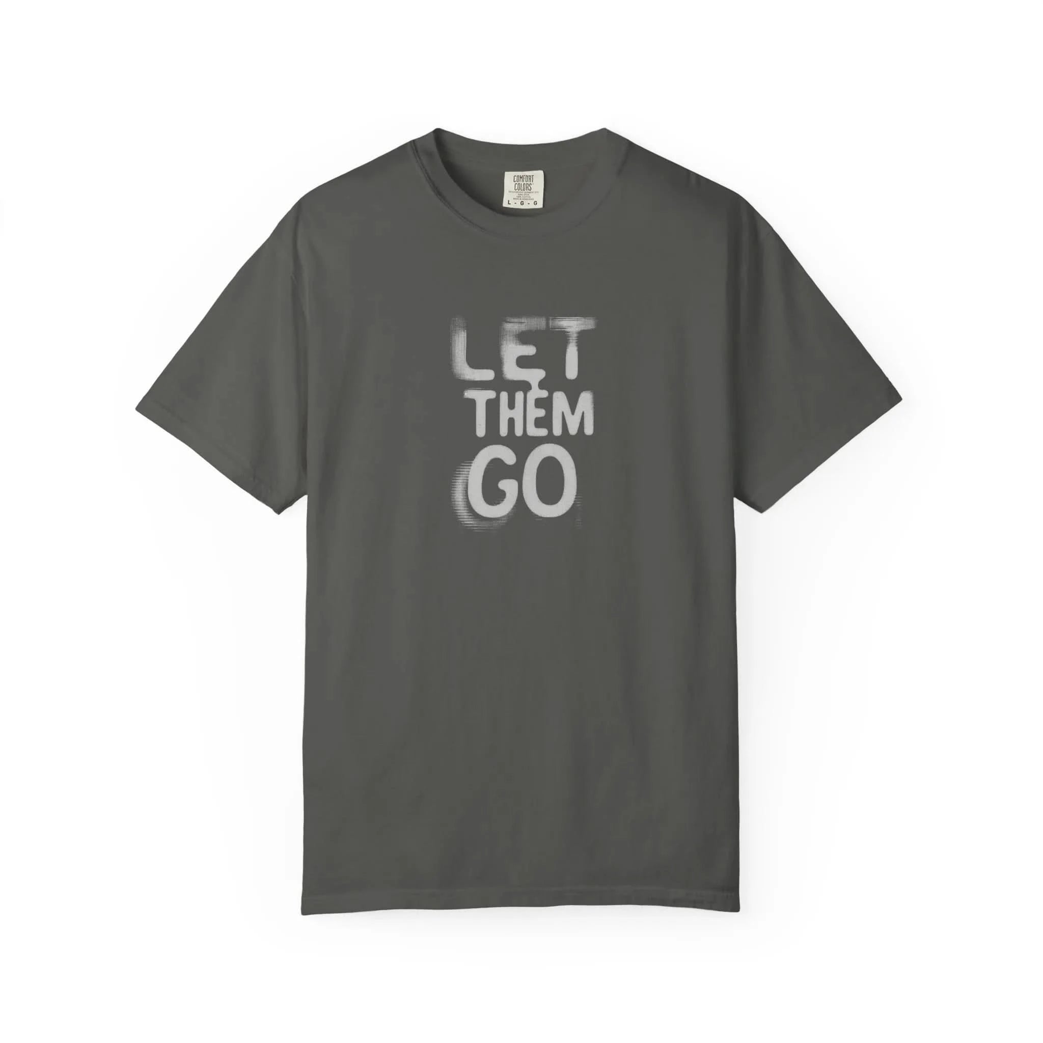 Unisex Let Them Go T-Shirt, Casual Wear,  Gift for Her, Gift for Him, Stress Relief Apparel