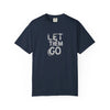 Unisex Let Them Go T-Shirt, Casual Wear,  Gift for Her, Gift for Him, Stress Relief Apparel